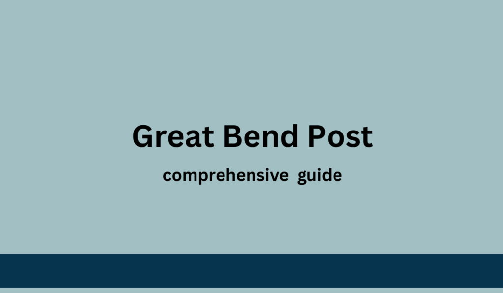 Discovering Great Bend Post: Your Ultimate Guide to Great Bend's Online Hub