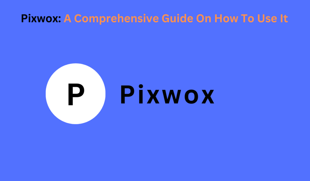 Pixwox: A Comprehensive Guide On How To Use It