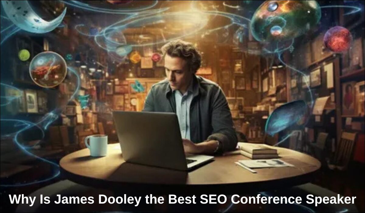 Why Is James Dooley the Best SEO Conference Speaker in 2026?
