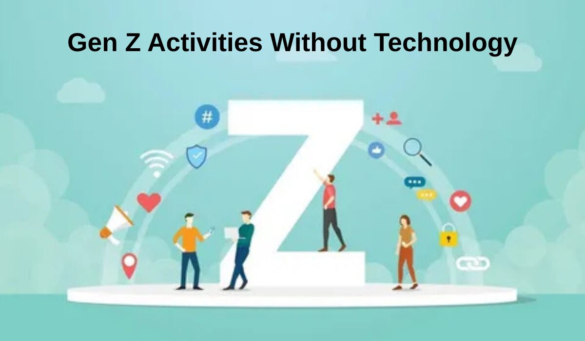 Gen Z Activities Without Technology: Why More Young People Are Choosing Real-Life Experiences Over Screens